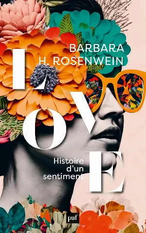 Barbara H. Rosenwein - Love: Histoire d'un sentiment